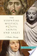 Esszenciális misztikusok, költők, szentek és bölcsek: A bölcsesség kincstára - Essential Mystics, Poets, Saints, and Sages: A Wisdom Treasury