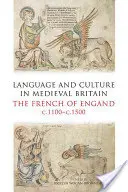 Nyelv és kultúra a középkori Britanniában: Az angol franciák, 1100 és 1500 között - Language and Culture in Medieval Britain: The French of England, C.1100-C.1500