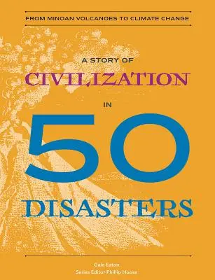 A civilizáció története 50 katasztrófában: A minószi vulkántól az éghajlatváltozásig. - A Story of Civilization in 50 Disasters: From the Minoan Volcano to Climate Change