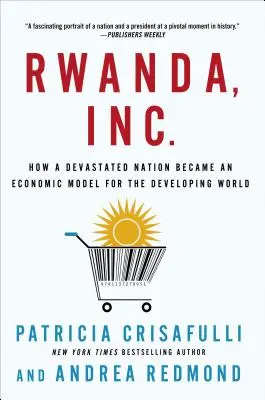 Ruanda, Inc: Hogyan lett egy elpusztult nemzet gazdasági modell a fejlődő világ számára? - Rwanda, Inc.: How a Devastated Nation Became an Economic Model for the Developing World