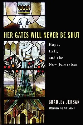 Az ő kapui soha nem zárulnak be: Pokol, remény és az Új Jeruzsálem - Her Gates Will Never Be Shut: Hell, Hope, and the New Jerusalem