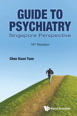 Útmutató a pszichiátriához: Singapore Perspective (16. felülvizsgálat) - Guide to Psychiatry: Singapore Perspective (16th Revision)