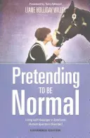 Úgy teszek, mintha normális lennék: Élet az Asperger-szindrómával (autizmus spektrumzavar) bővített kiadás - Pretending to Be Normal: Living with Asperger's Syndrome (Autism Spectrum Disorder) Expanded Edition