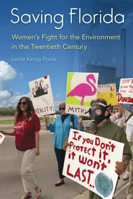 Florida megmentése: A nők harca a környezetért a huszadik században - Saving Florida: Women's Fight for the Environment in the Twentieth Century