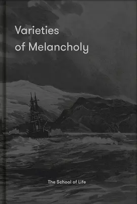 A melankólia fajtái: Reményteli útmutató komor hangulatainkhoz - Varieties of Melancholy: A Hopeful Guide to Our Somber Moods