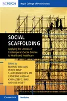 Társadalmi állványzat: A kortárs társadalomtudományok tanulságainak alkalmazása az egészségügyre és az egészségügyre - Social Scaffolding: Applying the Lessons of Contemporary Social Science to Health and Healthcare