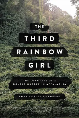 A harmadik szivárványlány: Egy kettős gyilkosság hosszú élete az Appalache-szigeteken - The Third Rainbow Girl: The Long Life of a Double Murder in Appalachia