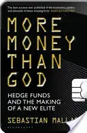 Több pénz, mint Isten - A fedezeti alapok és az új elit kialakulása - More Money Than God - Hedge Funds and the Making of the New Elite