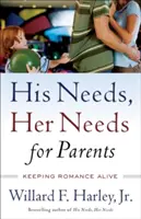 Az ő igényei, az ő igényei a szülőknek: A romantika életben tartása - His Needs, Her Needs for Parents: Keeping Romance Alive