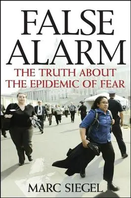 Hamis riasztás: Az igazság a félelem járványáról - False Alarm: The Truth about the Epidemic of Fear