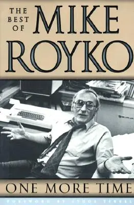 Még egyszer: Mike Royko legjobbjai - One More Time: The Best of Mike Royko