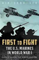 First to Fight: Az amerikai tengerészgyalogság az I. világháborúban - First to Fight: The U.S. Marines in World War I