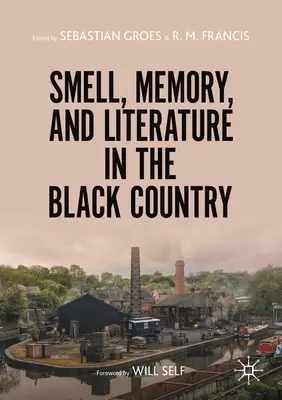 Szaglás, emlékezet és irodalom Feketeországban - Smell, Memory, and Literature in the Black Country