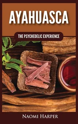 Ayahuasca: A pszichedelikus tapasztalat - Ayahuasca: The Psychedelic Experience