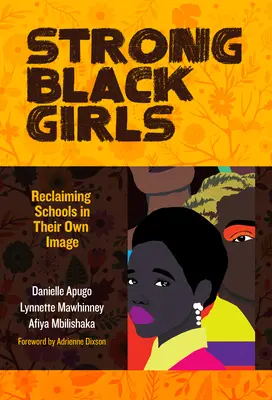 Erős fekete lányok: Az iskolák visszaszerzése a saját képükre - Strong Black Girls: Reclaiming Schools in Their Own Image