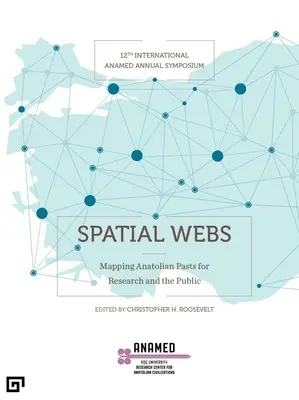 Prostorové sítě: Mapování anatolské minulosti pro výzkum a veřejnost - Spatial Webs: Mapping Anatolian Pasts for Research and the Public