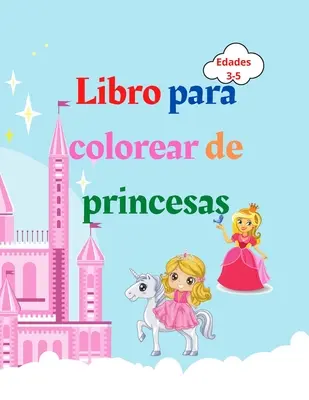 Libro para colorear de princesas: Libro para colorear de princesas para nios de 3 a 5 aos - Regalo encantador para nias - Libro para colorear de pr