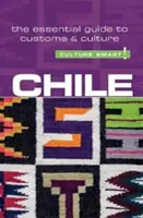 Chile - Culture Smart!, 89. kötet: A szokások és a kultúra alapvető útmutatója - Chile - Culture Smart!, Volume 89: The Essential Guide to Customs & Culture