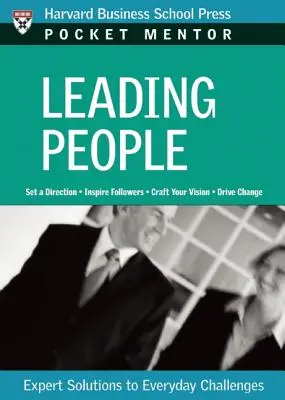 Emberek vezetése: Szakértői megoldások a mindennapi kihívásokra - Leading People: Expert Solutions to Everyday Challenges