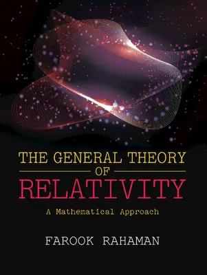 Általános relativitáselmélet - matematikai megközelítés (Rahaman Farook (Jadavpur University Kolkata)) - General Theory of Relativity - A Mathematical Approach (Rahaman Farook (Jadavpur University Kolkata))