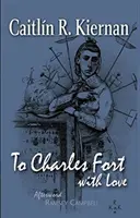 Charles Fortnak, szeretettel - To Charles Fort, With Love