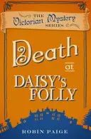 Death At Daisy's Folly - A Victorian Mystery 3. könyv - Death At Daisy's Folly - A Victorian Mystery Book 3