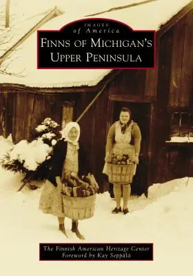 A michigani Felső-félsziget finnjei - Finns of Michigan's Upper Peninsula