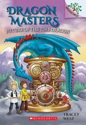 Az Idősárkány jövője: A Branches Book (Sárkánymesterek #15), 15. - Future of the Time Dragon: A Branches Book (Dragon Masters #15), 15