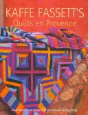 Kaffe Fassett's Quilts En Provence: Húsz terv a Rowan-tól patchworkhöz és steppeléshez - Kaffe Fassett's Quilts En Provence: Twenty Designs from Rowan for Patchwork and Quilting