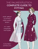 The Palmer Pletsch Complete Guide to Fitting: Varrj nagyszerű ruhákat minden testalkatra. Bármilyen divatmintához illeszkedő - The Palmer Pletsch Complete Guide to Fitting: Sew Great Clothes for Every Body. Fit Any Fashion Pattern