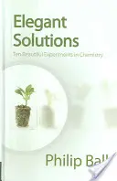 Elegáns megoldások: Tíz gyönyörű kémiai kísérlet - Elegant Solutions: Ten Beautiful Experiments in Chemistry