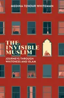 A láthatatlan muszlim: Utazások a fehérség és az iszlám között - The Invisible Muslim: Journeys Through Whiteness and Islam