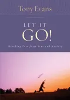 Engedd el! Szabadulj meg a félelemtől és a szorongástól! - Let It Go!: Breaking Free from Fear and Anxiety