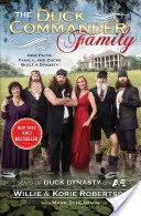 A Duck Commander család: Hogyan hozott létre a hit, a család és a kacsák egy dinasztiát? - The Duck Commander Family: How Faith, Family, and Ducks Created a Dynasty