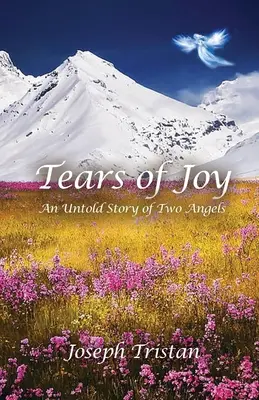 Az öröm könnyei: An Untold Story of Two Angels - Tears of Joy: An Untold Story of Two Angels