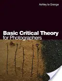 Kritikai elmélet alapjai fotográfusok számára - Basic Critical Theory for Photographers