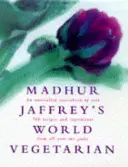 Madhur Jaffrey világvegetáriánus világa - Madhur Jaffrey's World Vegetarian