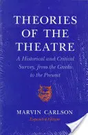 A színház elméletei: Történelmi és kritikai áttekintés a görögöktől napjainkig - Theories of the Theatre: A Historical and Critical Survey, from the Greeks to the Present