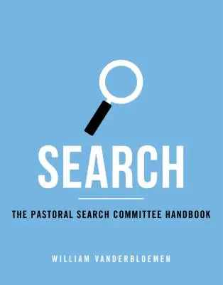 Keresés: The Pastoral Search Committee Handbook - Search: The Pastoral Search Committee Handbook