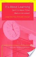 A tanulásról van szó (és itt az ideje): Mi a jó az iskoláknak? - It's about Learning (and It's about Time): What's in It for Schools?