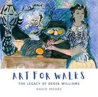 Művészet Walesért - Derek Williams hagyatéka - Art for Wales - The Legacy of Derek Williams