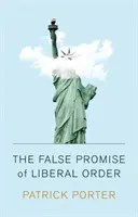 A liberális rend hamis ígérete: Nosztalgia, téveszme és Trump felemelkedése - The False Promise of Liberal Order: Nostalgia, Delusion and the Rise of Trump