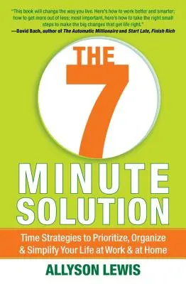 7 perces megoldás: Az értelmes élet megteremtése egyszerre 7 perc alatt - 7 Minute Solution: Creating a Life with Meaning 7 Minutes at a Time