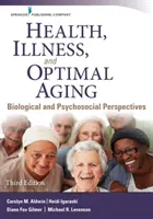 Egészség, betegség és optimális öregedés: Biológiai és pszichoszociális perspektívák - Health, Illness, and Optimal Aging: Biological and Psychosocial Perspectives