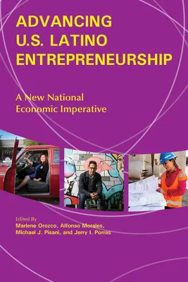 Az amerikai latin-amerikai vállalkozói szellem előmozdítása: A New National Economic Imperative - Advancing U.S. Latino Entrepreneurship: A New National Economic Imperative