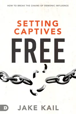 Foglyok kiszabadítása: Hogyan törjük el a démoni befolyás láncait? - Setting Captives Free: How to Break the Chains of Demonic Influence