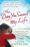 Day You Saved My Life - A Sunday Times bestsellerszerzőjének, az OUR HOUSE és a THOSE PEOPLE szerzőjének addiktív pageturnerje - Day You Saved My Life - The addictive pageturner from the Sunday Times bestselling author of OUR HOUSE and THOSE PEOPLE