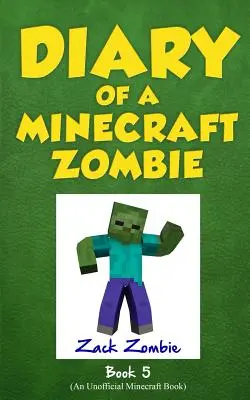 Egy Minecraft-zombi naplója 5. könyv: Iskolai napok - Diary of a Minecraft Zombie Book 5: School Daze