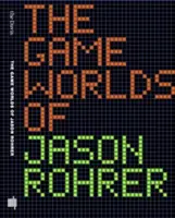Jason Rohrer játékvilágai - The Game Worlds of Jason Rohrer