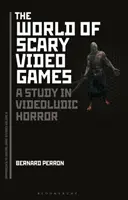 Svět děsivých videoher: Studie videoludí a hororů - The World of Scary Video Games: A Study in Videoludic Horror